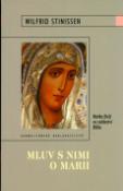Kniha: Mluv s nimi o Marii - Matka boží ve svědectví Bible - Wilfrid Stinissen