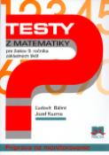 Kniha: Testy z matematiky pre žiakov 9. ročníka základných škôl - Ľudovít Bálint, Jozef Kuzma