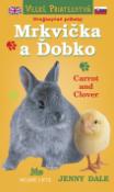 Kniha: Mrkvička a Ďobko - Carrot and Clover - Jenny Dale