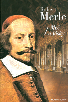 Kniha: Meč a lásky - Kněžna z Guéméné právě dojedla snídani, její zbytky bylo ještě vidět na stolečku - Robert Merle