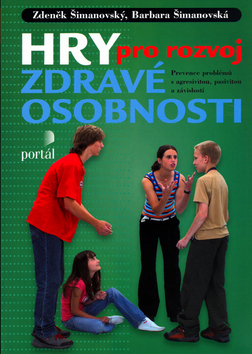 Kniha: Hry pro rozvoj zdravé osobnosti - Zdeněk Šimanovský
