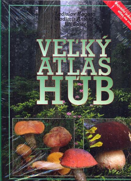 Kniha: Veľký atlas húb - Jiří Bajer, Ladislav Hagara, Vladimír Antonín