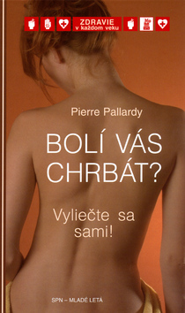 Kniha: Bolí vás chrbát? - Vyliečte sa sami! - Pierre Pallardy