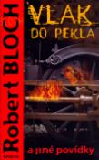 Kniha: Vlak do pekla a jiné povídky - Robert Bloch