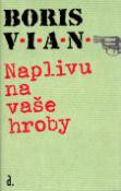 Kniha: Naplivu na vaše hroby - Boris Vian