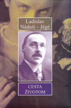Kniha: Cesta životom - Ladislav Nádaši - Jégé