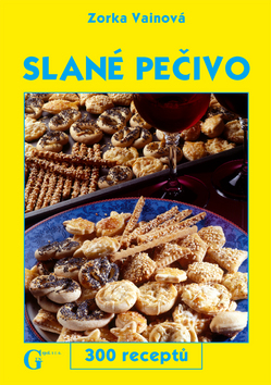 Kniha: Slané pečivo - 300 receptů - Zorka Vainová