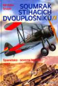 Kniha: Soumrak stíhacích dvouplošníků / 2 - Španělsko - severní bojiště 1937 - Miroslav Šnajdr, Zbyněk Válka