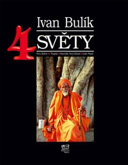 Kniha: 4 světy - Peru, Bolívie - Thajsko - Austrálie, Nový Zéland - Indie, Nepál - Ivan Bulík