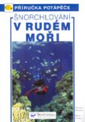 Kniha: Šnorchlování v Rudém moři - Průvodce podmoř. - Kolektív