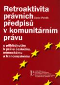 Kniha: Retroaktivita právních předpisů v komunitárním právu - s přihlédnutím k právu českému, německému a francouzskému - David Petrlík