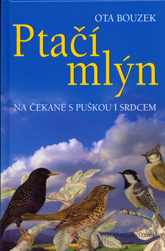 Kniha: Ptačí mlýn - Na čekané s puškou i srdcem - Ota Bouzek