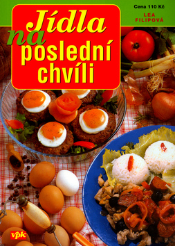 Kniha: Jídla na poslední chvíli - Eva Filipová, Lea Filipová