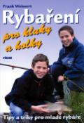 Kniha: Rybaření pro kluky a holky - Tipy a triky pro mladé rybáře - Frank Weissert