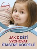 Kniha: Jak z dětí vychovat šťastné dospělé - Pre rodičov detí od narodenia do šesť rokov - Cornelia Nitsch, Gerald Hüther