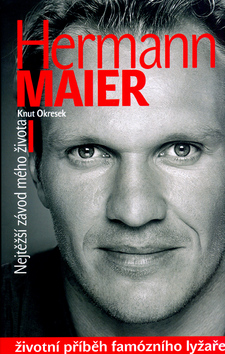 Kniha: Hermann Maier - Nejtěžší závod mého života - Knut Okresek