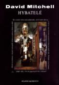 Kniha: Hybatelé - Ten vytáhlý cizinec mi podává ruku, ale kroutím hlavou, a tak ... - David Mitchell