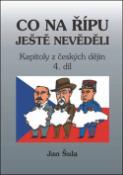 Kniha: Co na Řípu ještě nevěděli - Kapitoly z českých dějin - Jan Šula