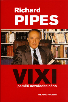 Kniha: Vixi - Paměti nezařaditelného - Richard Pipes