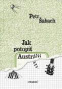 Kniha: Jak potopit Austrálii - Petr Šabach