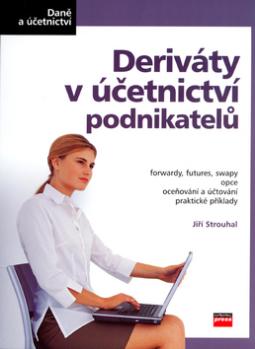 Kniha: Deriváty v účetnictví podnikatelů - Oceňování a účtování praktické příklady - Jiří Strouhal