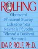 Kniha: Rolfing - obnovení přirozené stavby lidského těla - Ida Rolf