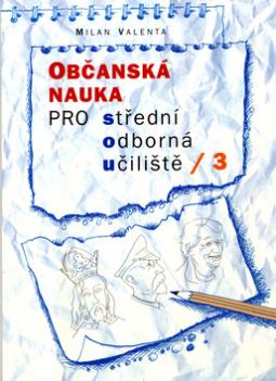 Kniha: Občanská nauka pro střední odborná učiliště 3 - Milan Valenta