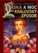 Kniha: Láska a moc na královský způsob - Michael Farguhar, Michael Farquhar