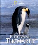 Kniha: Putování tučňáků - National Geographic - Luc Jacquet