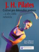 Kniha: Cvičení pro dokonalou postavu - ...a aby záda nebolela - Alan Herdman, Anna Selbyová, Harald Tondern, J. H. Pilates
