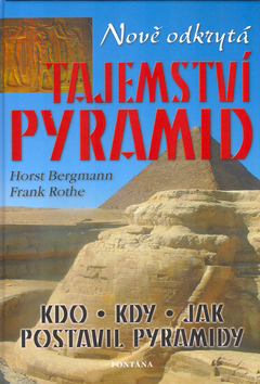 Kniha: Nově odkrytá tajemství pyramid - Malujeme mandaly pro zdraví a pro duši - Horst Bergmann, Frank Rothe