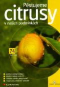 Kniha: Pěstujeme citrusy v našich podmínkách - Marek Svítek