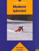Kniha: Moderní lyžování - Kniha je určena začínajícím i zkušeným lyžařům a lyžařským pedagogům. - Jan Štumbauer, Radek Vobr