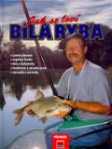 Kniha: Jak se loví bílá ryba - jemná plavaná,úspěšný feeder,biče a boloňézky... - neuvedené