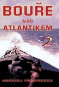 Kniha: Bouře nad Atlantikem 2 - Andrzej Perepeczko