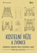 Kniha: Kostelní věže a zvonice - Kampanologie, navrhování, poruchy, rekonstrukce a sanace - Jaroslav Solař, Radek Lunga