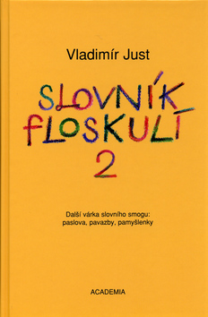 Kniha: Slovník floskulí 2 - Další várka slovního smogu: paslova, pavazby, pamyšlenky - Vladimír Just