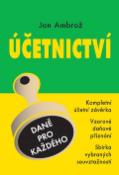 Kniha: Účetnictví - Kompletní účetní uzávěrka , Vzorové daňové přiznání ... - Jan Ambrož