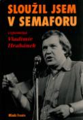 Kniha: Sloužil jsem v Semaforu - vzpomíná Vladimír Hrabánek - Jiří Levý, Vladimír Hrabánek