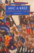 Kniha: Meč a kříž - Rytířské bitvy a osudy I. 1066 - 1214 - Jiří Kovařík