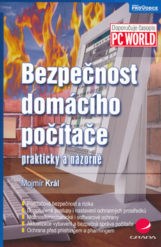 Kniha: Bezpečnost domácího počítače - prakticky a názorně - Mojmír Král