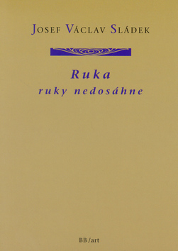 Kniha: Ruka ruky nedosáhne - Josef Václav Sládek