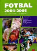 Kniha: Fotbal 2004 - 2005 - velká ročenka českého a světového fotbalu - Kamil Popelář, Martin Werner