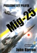 Kniha: Poslední let pilota MIG-25 - John Barron