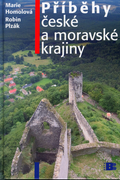 Kniha: Příběhy české a moravské krajiny - Marie Homolová, Robin Plzák