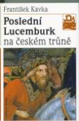 Kniha: Poslední Lucemburk na českém trůně - Kolumbus - František Kavka