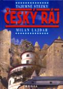 Kniha: Tajemné stezky Český ráj - Milan Lajdar