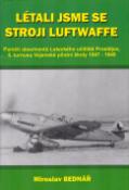 Kniha: Létali jsme se stroji Luftwaffe - Miloslav Bednář