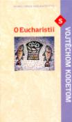 Kniha: O Eucharistii s Vojtechom Kodetom - Vojtěch Kodet