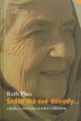 Kniha: Srdce má své důvody - Lékařka a řeholnice pomáhá v Pákistánu - Ruth Pfau